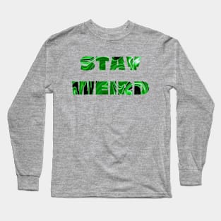 Stay Weird Green - Funny Quotes Long Sleeve T-Shirt